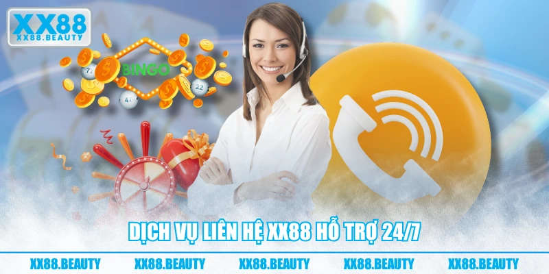 Dịch vụ liên hệ XX88 hỗ trợ 24/7