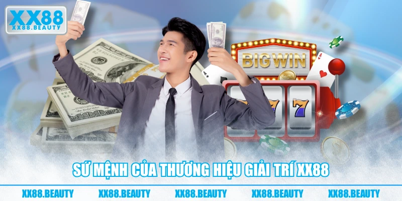 Sứ mệnh của thương hiệu giải trí XX88