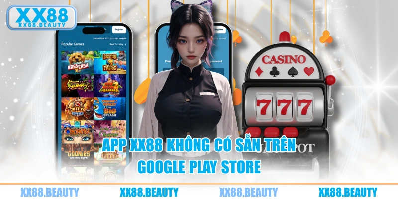 App XX88 không có sẵn trên Google Play Store