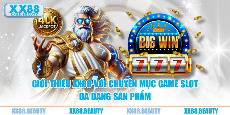 Giới thiệu XX88 với chuyên mục game slot đa dạng sản phẩm