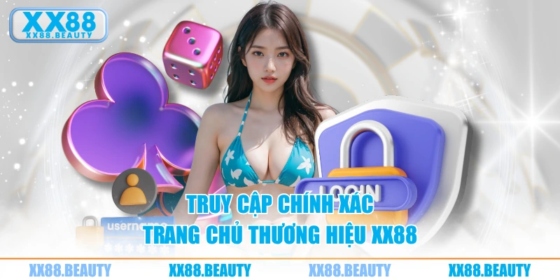 Truy cập chính xác trang chủ thương hiệu XX88